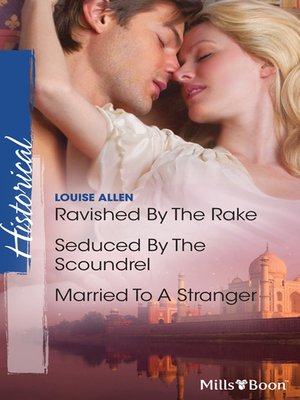 cover image of Ravished by the Rake/Seduced by the Scoundrel/Married to a Stranger